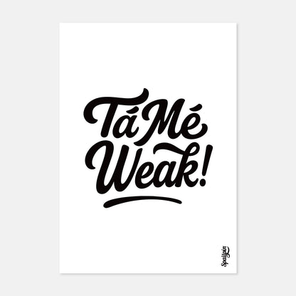 Tá Mé Weak - Print
