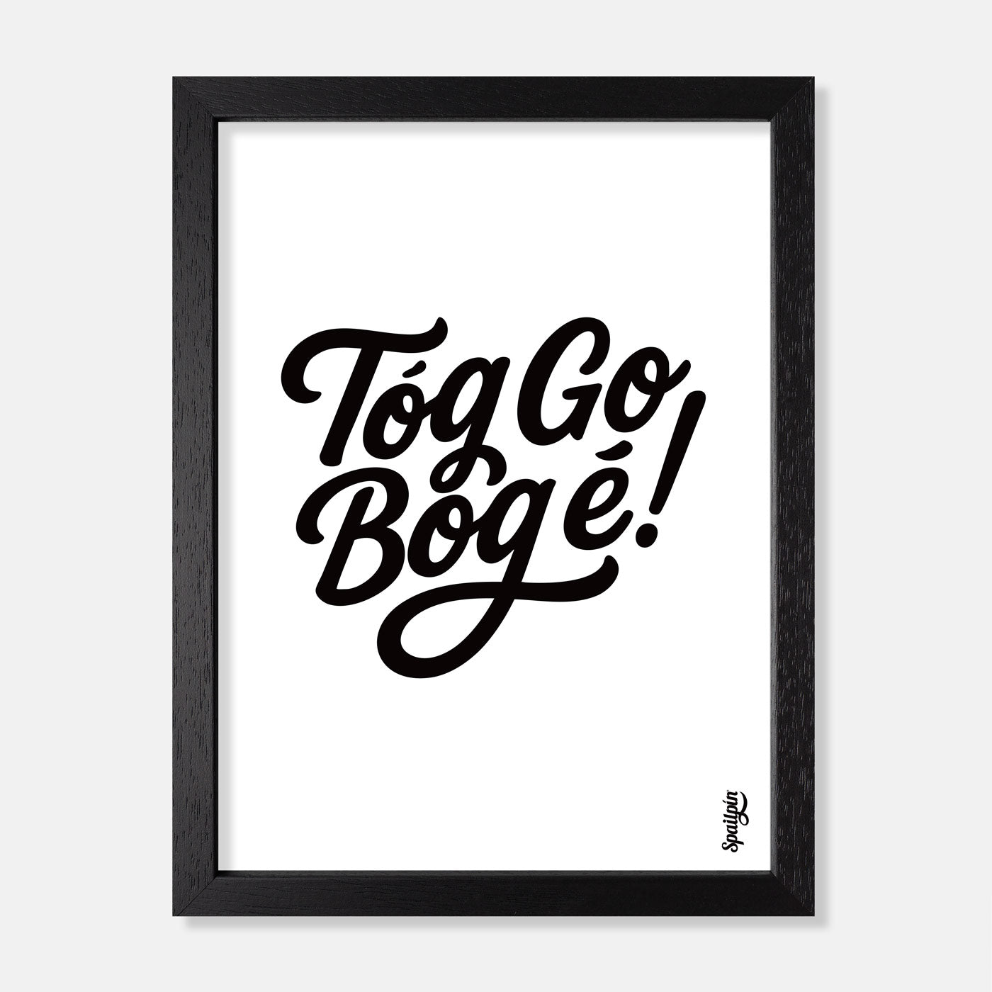 Tóg Go Bog É! - Print