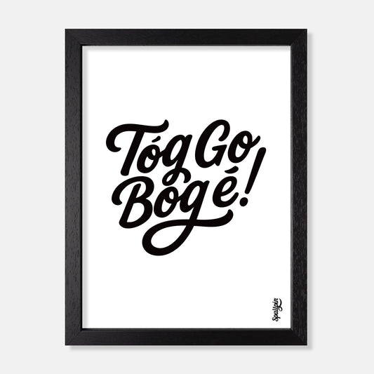 Tóg Go Bog É! - Print