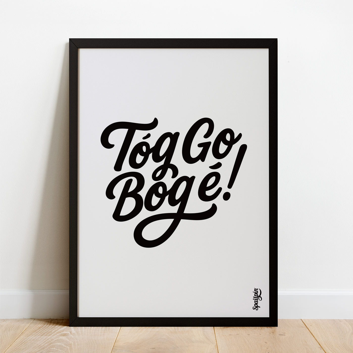 Tóg Go Bog É! - Print