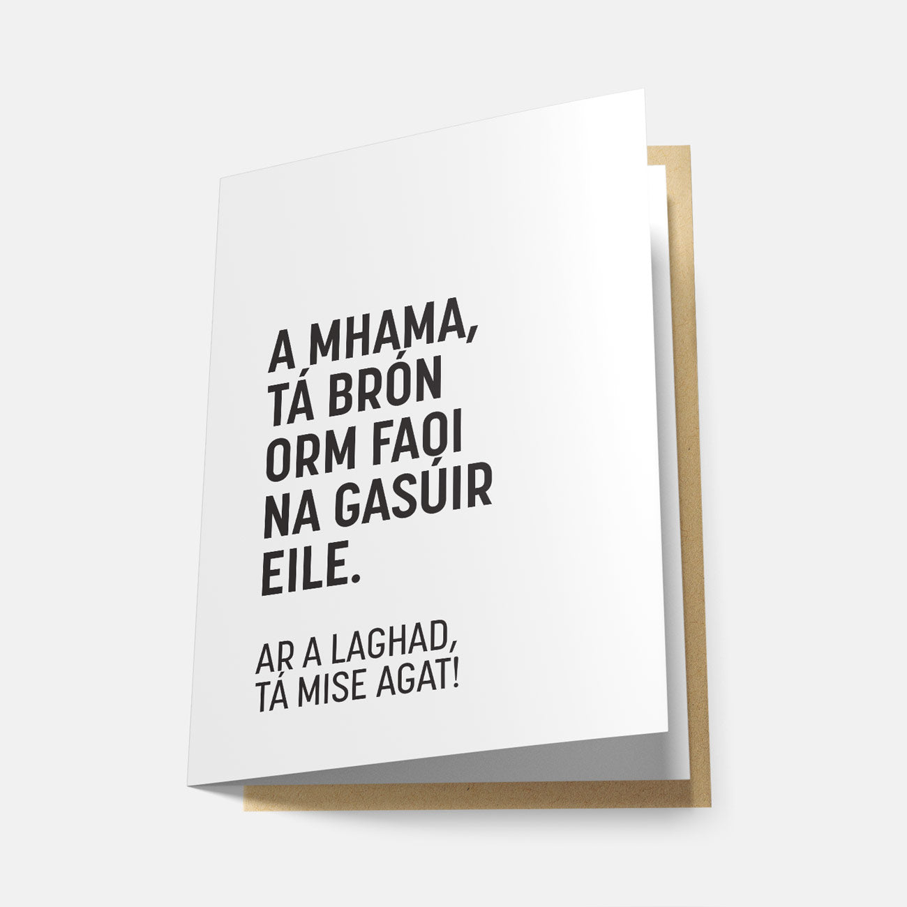 A Mhama, Tá Brón Orm Faoi Na Gasúir Eile - Greeting Card