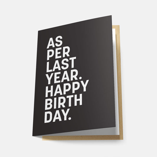 As Per Last Year. Happy Birthday - Greeting Card