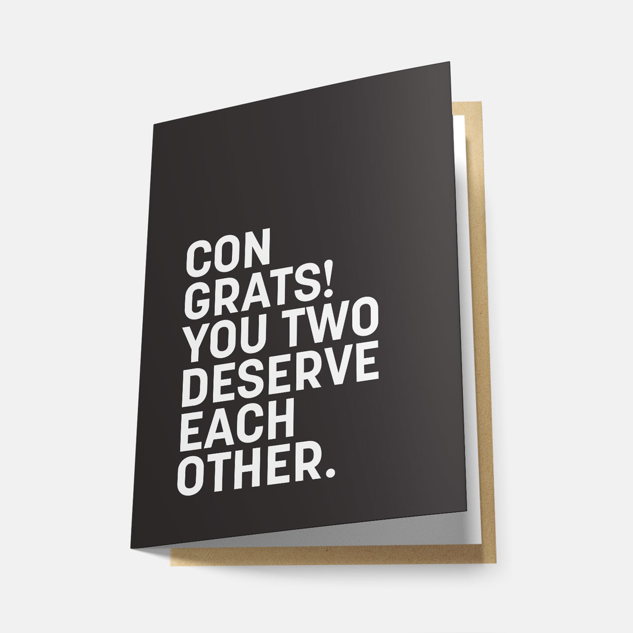 Congrats! You Two Deserve Each Other - Greeting Card