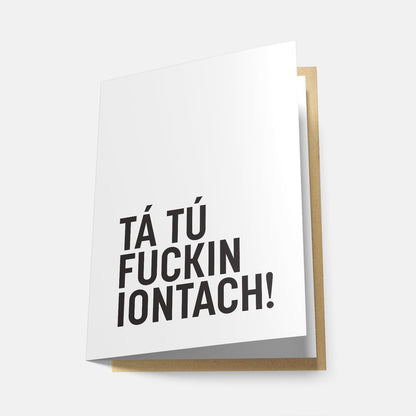 Tá Tú Fuckin Iontach! - Greeting Card