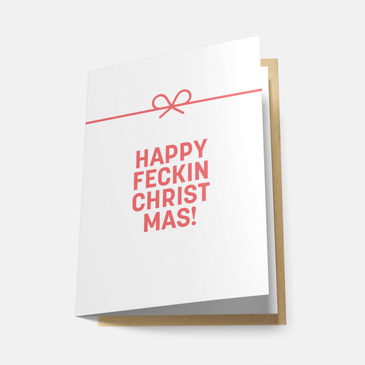 Happy Feckin Christmas! - Greeting Card
