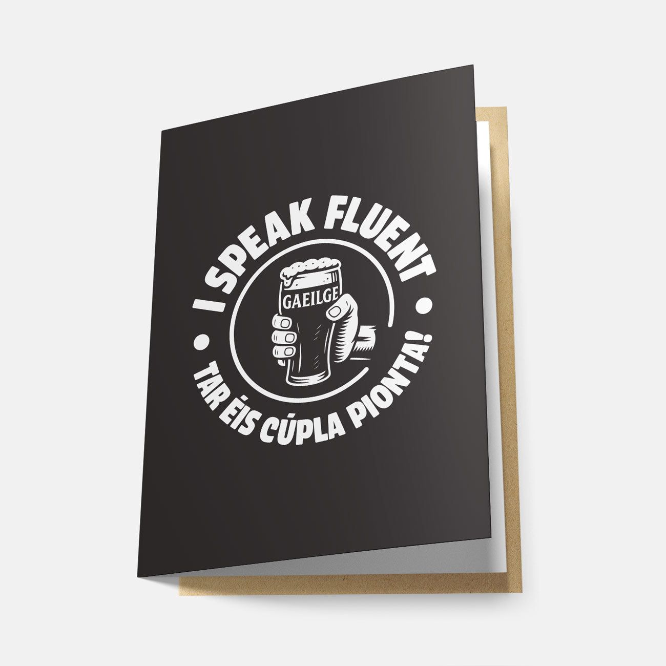 I Speak Fluent Gaeilge Tar Éis Cúpla Pionta! - Greeting Card