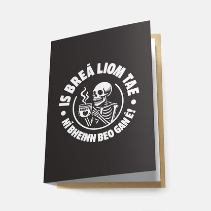 Is Breá Liom Tae - Greeting Card