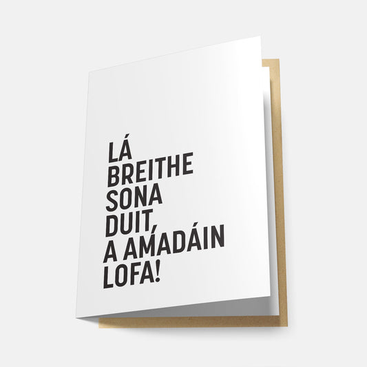 Lá Breithe Sona Duit, a Amadáin Lofa! - Greeting Card