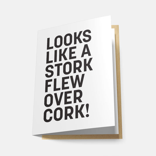 Looks Like a Stork Flew Over Cork! - Greeting Card