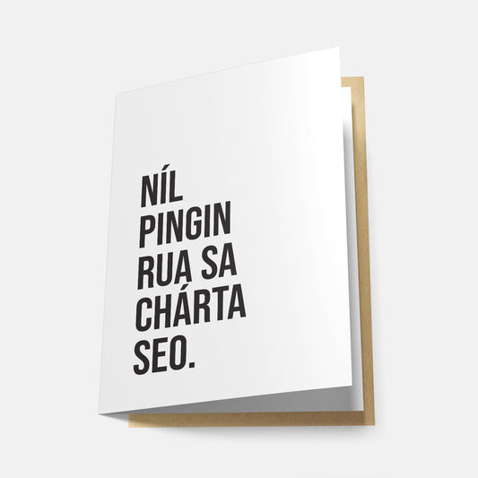 Níl Pingin Rua Sa Chárta Seo - Greeting Card