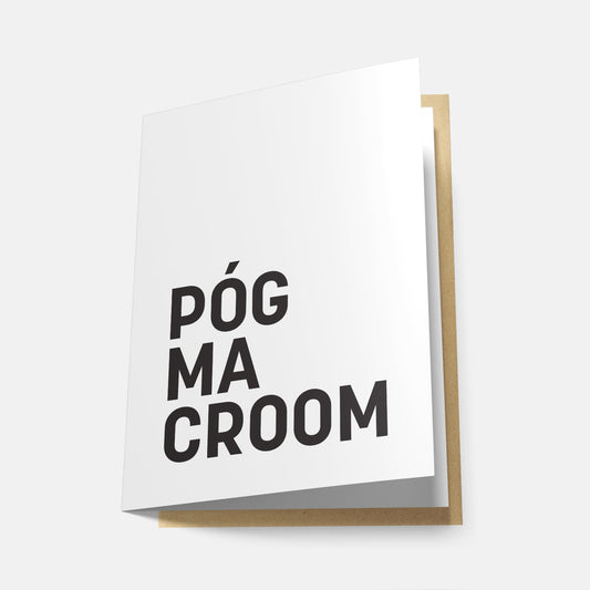 Póg Ma Croom - Greeting Card