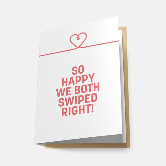 So Happy We Both Swiped Right! - Greeting Card