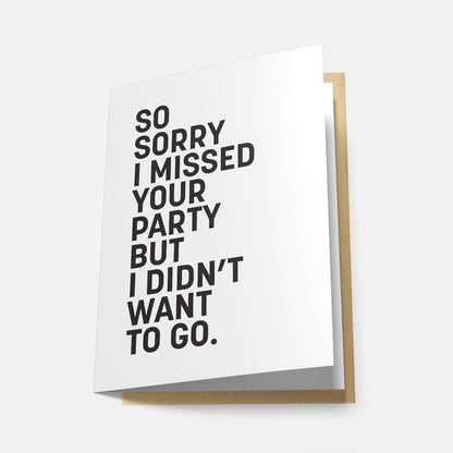 So Sorry I Missed Your Party - Greeting Card