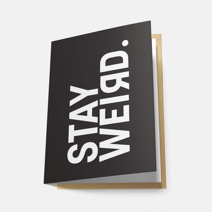 Stay Weird! - Greeting Card