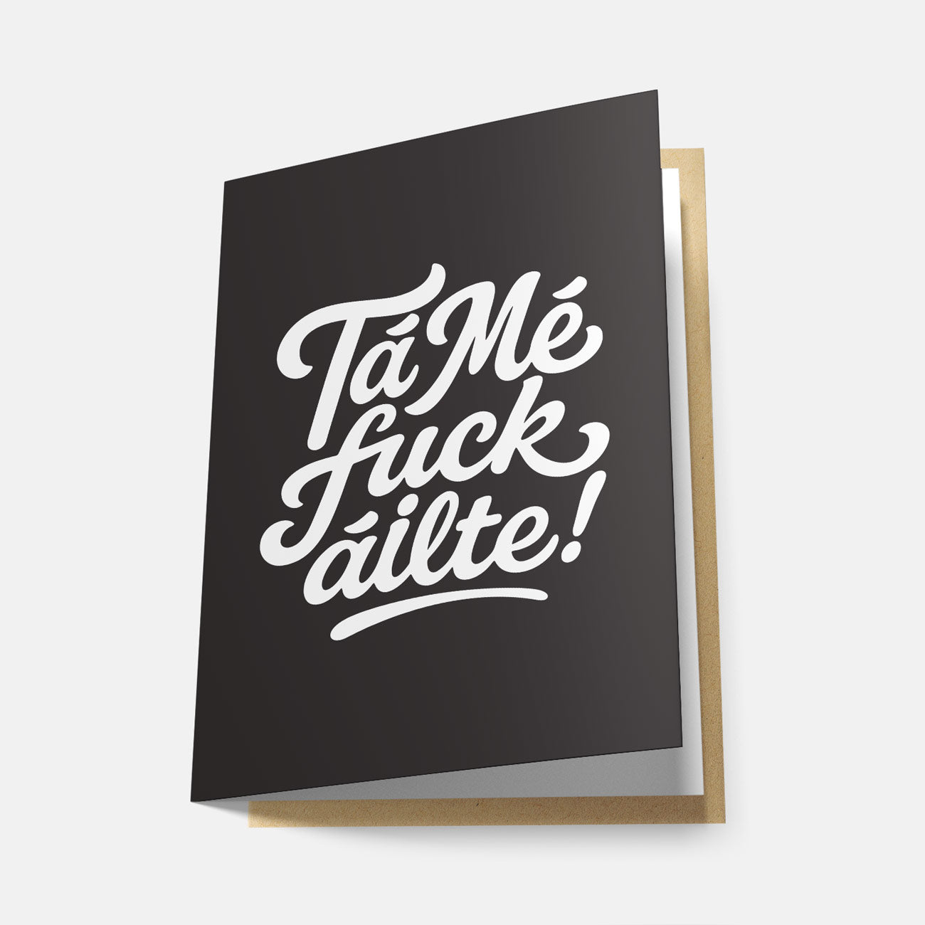 Tá Mé Fuckáilte! - Greeting Card