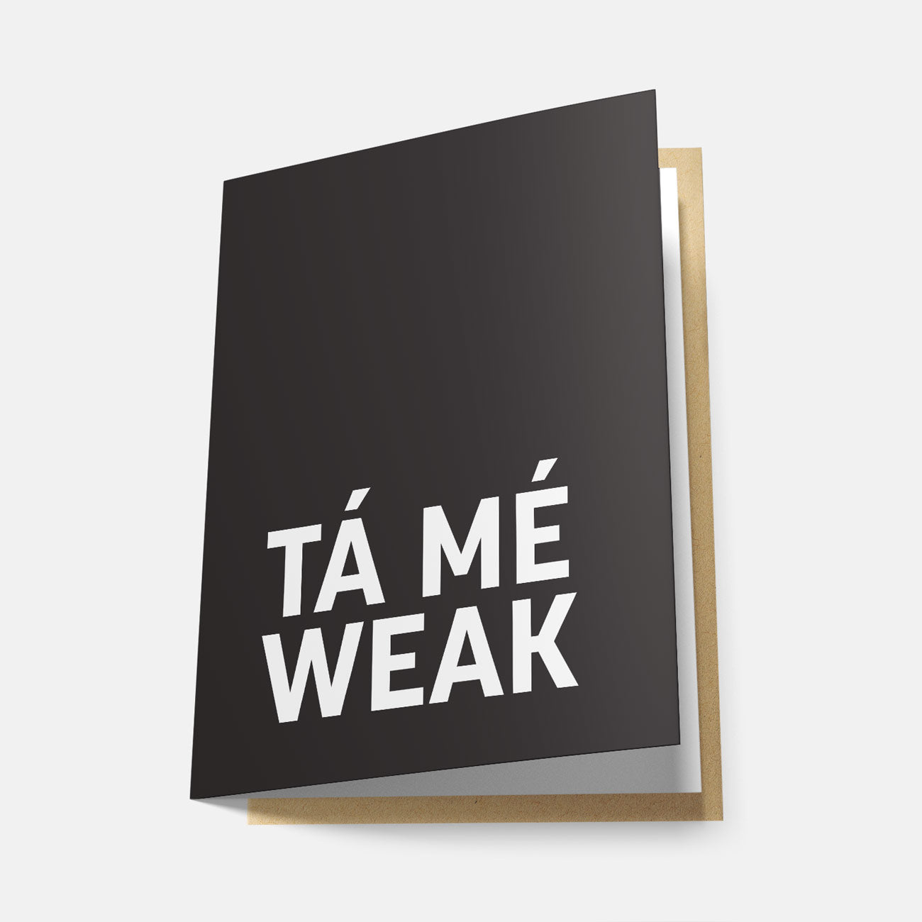 Tá Mé Weak - Greeting Card