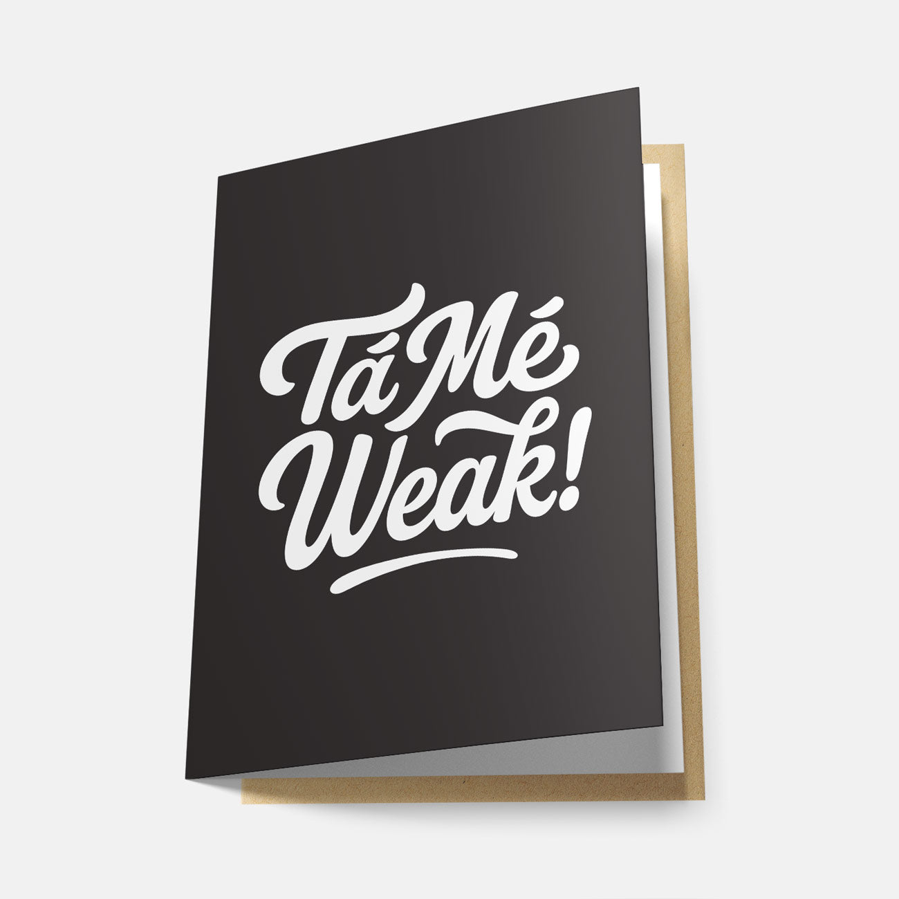 Tá Mé Weak! - Greeting Card