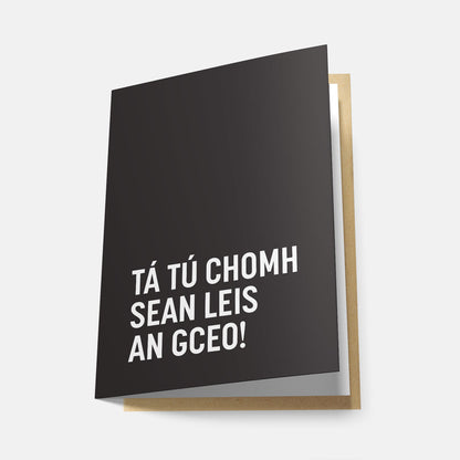 Tá Tú Chomh Sean Leis an gCeo! - Greeting Card