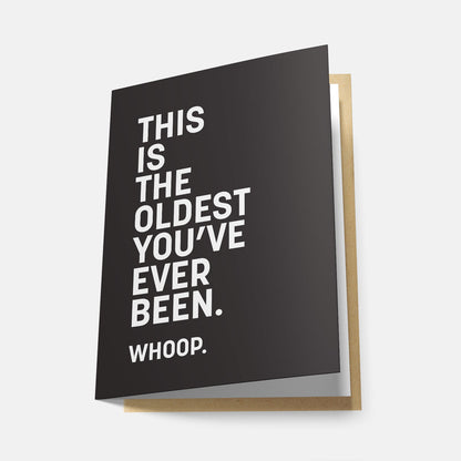 This Is the Oldest You've Ever Been, Whoop - Greeting Card