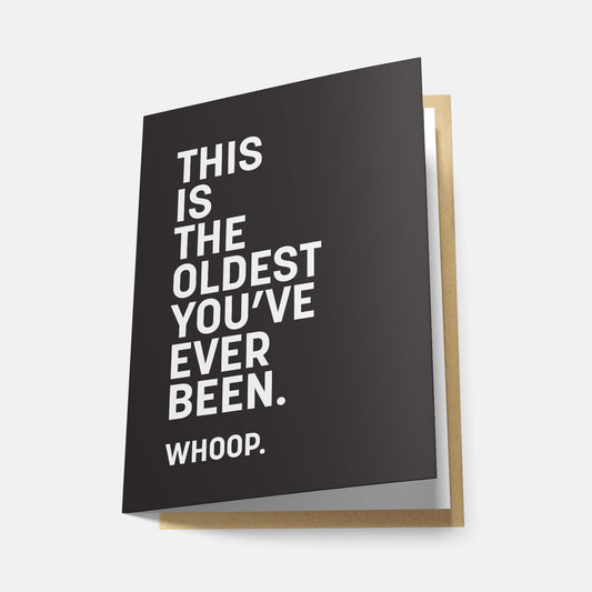 This Is the Oldest You've Ever Been, Whoop - Greeting Card