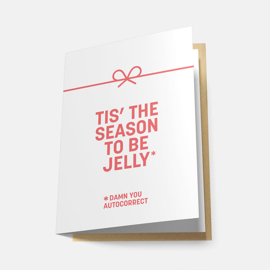 Tis the Season to be Jelly - Greeting Card