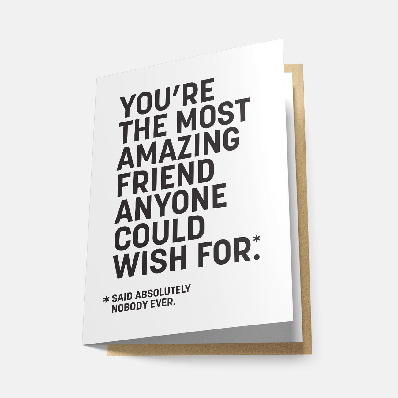 You're the Most Amazing Friend Anyone Could Wish For - Greeting Card