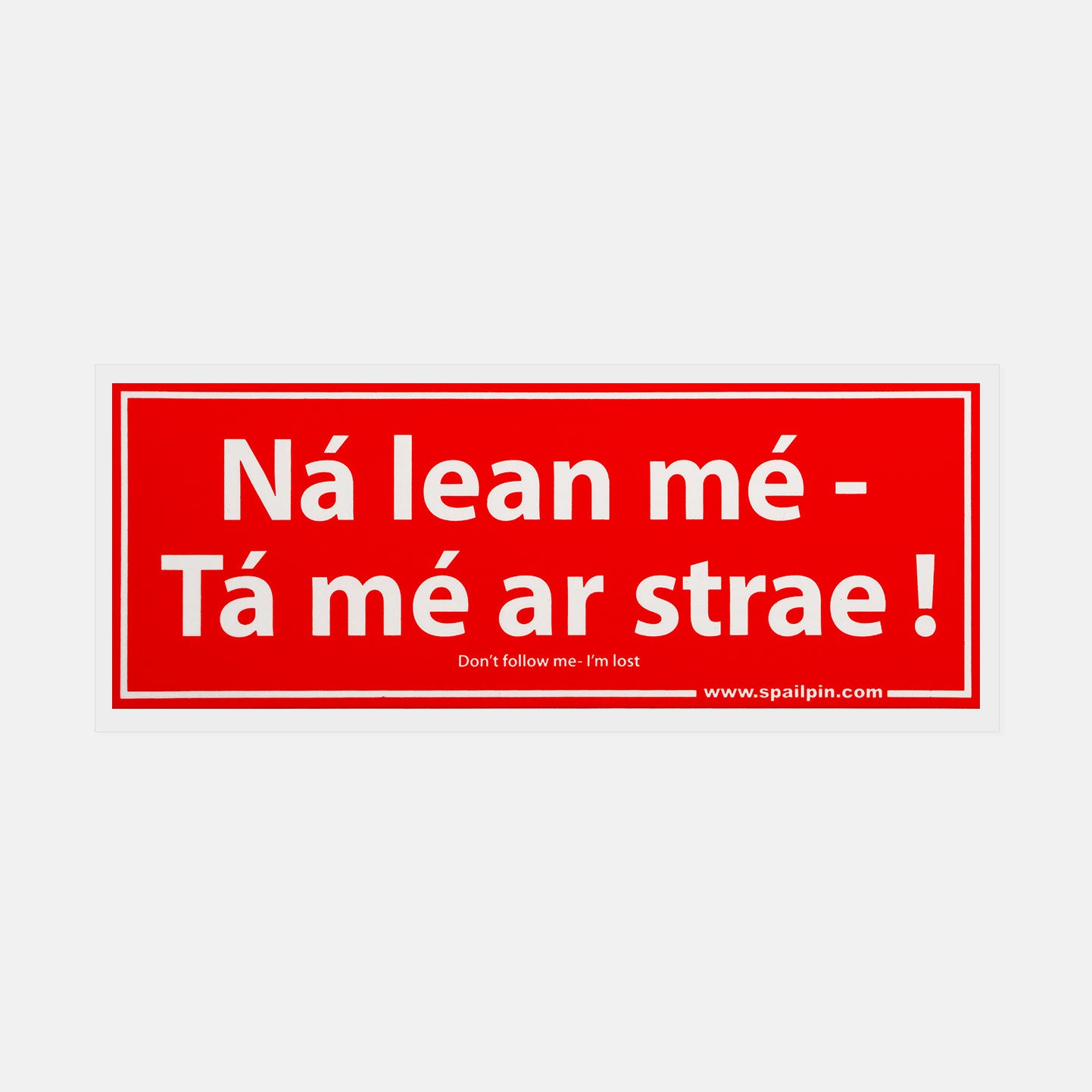 Ná Lean Mé, Tá Mé ar Strae! - Sticker