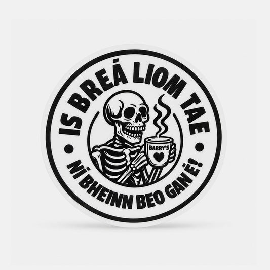 Is Breá Liom Tae, Ní Bheinn Beo Gan É! - Sticker