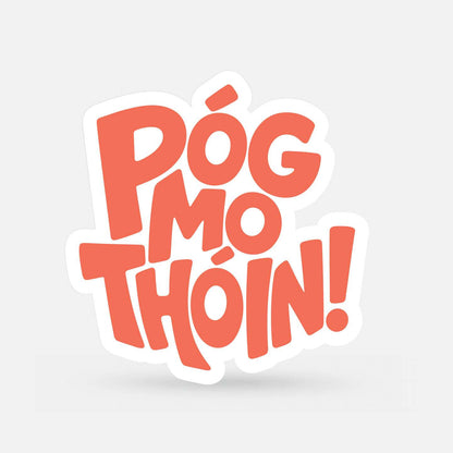 Póg Mo Thóin - Sticker