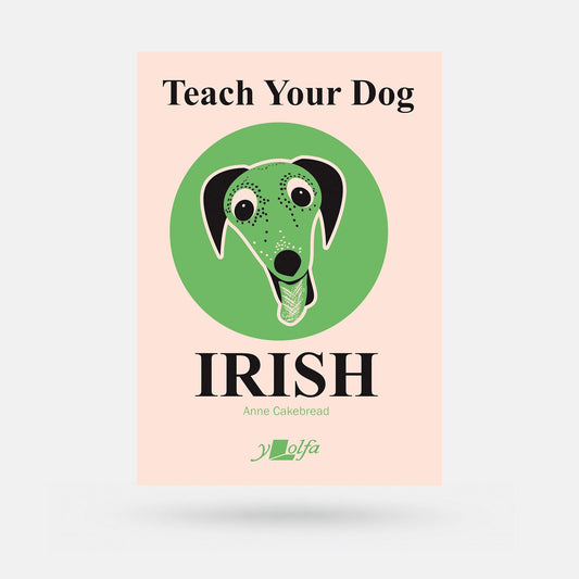 Teach Your Dog Irish by Anne Cakebread - Book