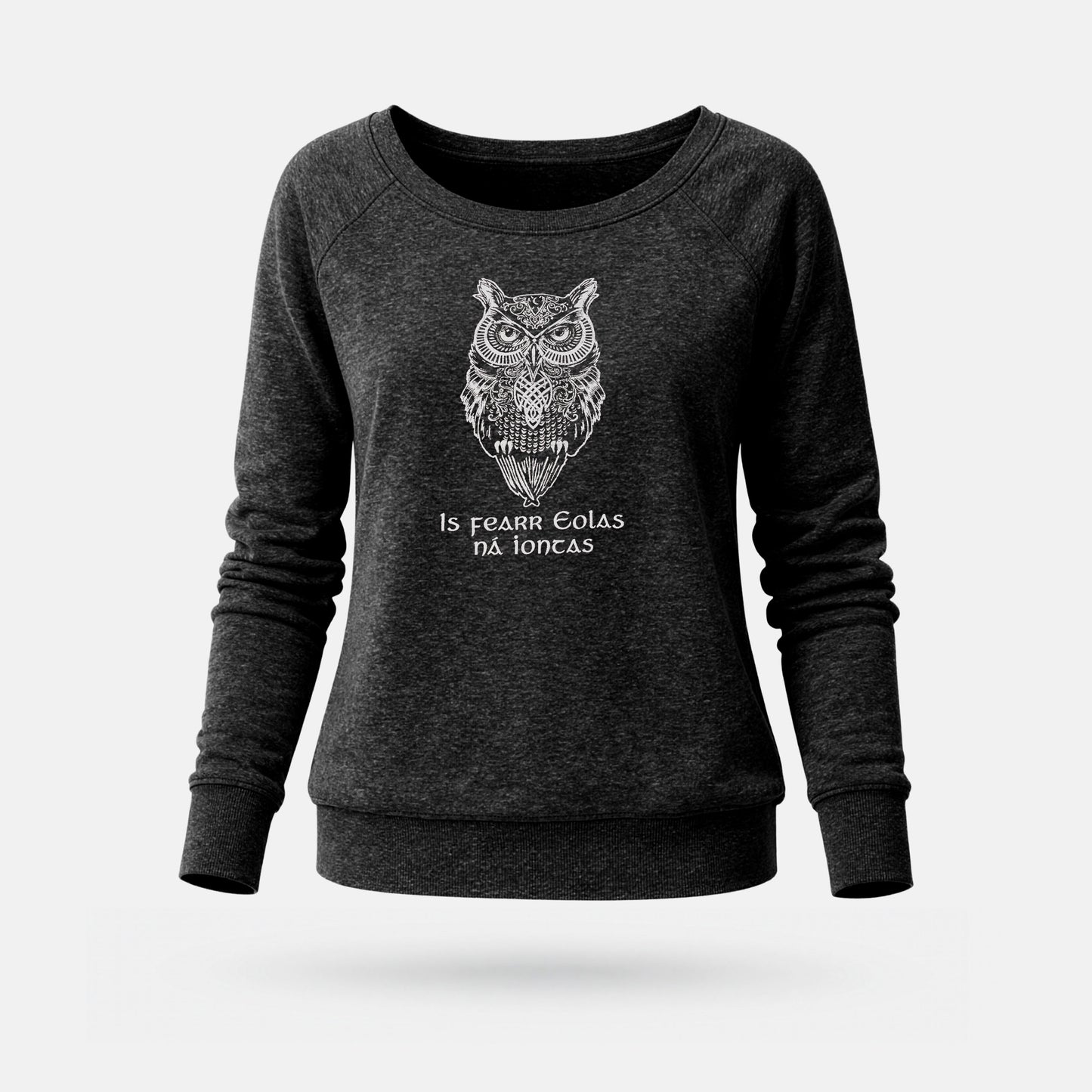Is Fearr Eolas na Iontas - Womens' Wide Neck Sweatshirt