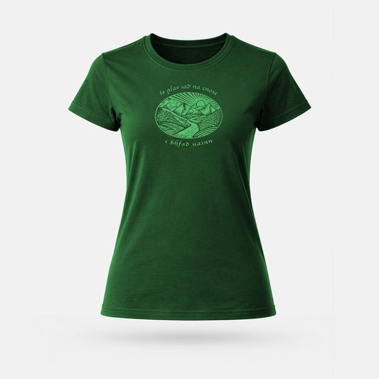 Is Glas Iad na Cnoic i bhFad Uainn - Womens' T-Shirt